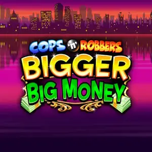 Cops n Robbers Bigger Big Money